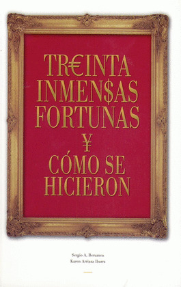 TREINTA INMENSAS FORTUNAS Y CÓMO SE HICIERON