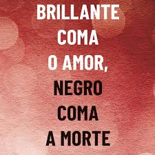BRILLANTE COMA O AMOR,NEGRO COMA A MORTE