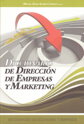DICCIONARIO DE DIRECCION DE EMPRESAS Y MARKETING