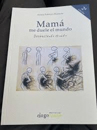 MAMÁ, ME DUELE EL MUNDO
