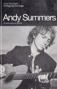 ANDY SUMMERS. EL TREN QUE NO PERDI