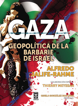 GAZA. GEOPOLÍTICA DE LA BARBARIE EN ISRAEL