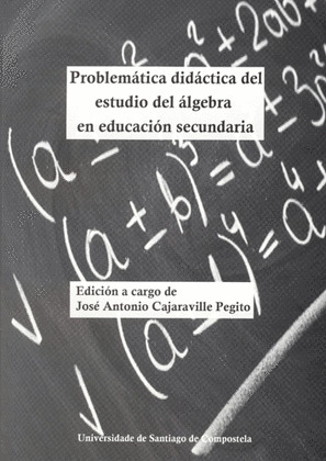 OP/334-PROBLEMÁTICA DIDÁCTICA DEL ESTUDIO DEL ÁLGEBRA EN EDUCACIÓN SECUNDARIA