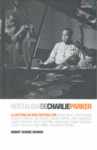 NOSTALGIA DE CHARLIE PARKER (UNA BIOGRAFIA CORAL)