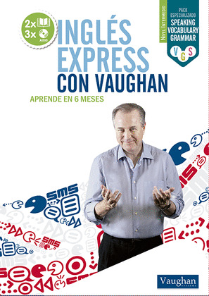 INGLES EXPRESS CON VAUGHAN. NIVEL INTERMEDIO. APRENDE EN SEIS MESES