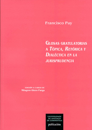 OP/340-GLOSAS GRATULATORIAS A TÓPICA, RETÓRICA Y DIALÉCTICA EN LA JURISPRUDENCIA
