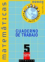 MATEMATICAS, 5 EDUCACION PRIMARIA. CUADERNO DE TRABAJO