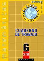 NUEVO PROYECTO MUNDO PARA TODOS, MATEMÁTICAS, 6 EDUCACIÓN PRIMARIA.  CUADERNOS DE TRABAJO