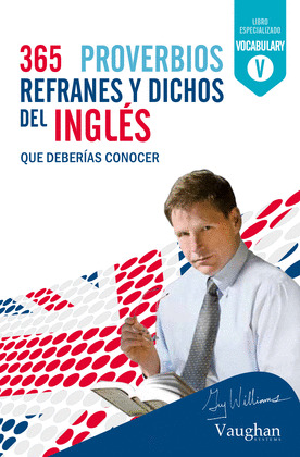 365 PROVERBIOS, REFRANES Y DICHOS DEL INGLÉS QUE DEBERÍAS CONOCER