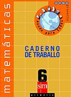 NOVO PROXECTO MUNDO PARA TODOS, MATEMÁTICAS, 6 EDUCACIÓN PRIMARIA.  CADERNO DE TRABALLO