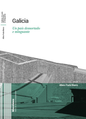 GALICIA. UN PAIS DESNORTADO E MINGUANTE