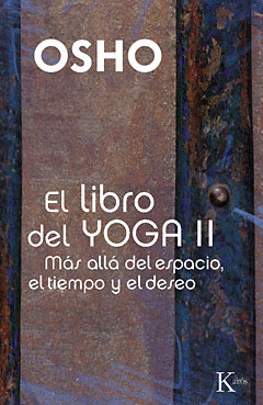 LIBRO DEL YOGA, II: MAS ALLA DEL ESPACIO EL TIEMPO Y EL DESEO