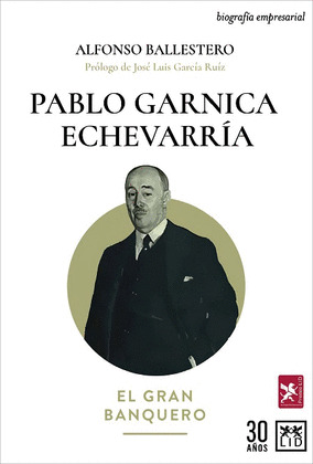PABLO GARNICA ECHEVARRÍA (1876-1959) (PREMO LID BIOGRAFÍA EMPRESARIAL)