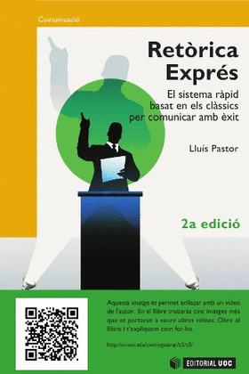 RETÒRICA EXPRÉS. EL SISTEMA RÀPID BASAT EN ELS CLÀSSICS PER COMUNICAR AMB ÈXIT (