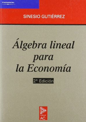 ALGEBRA LINEAL PARA LA ECONOMIA (2ª EDICION)
