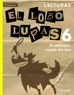 LECTURAS, 6º PRIMARIA. EL LOBO LUPAS. EL MISTERIOSO MUNDO DEL CINE.