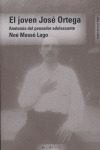 JOVEN JOSÉ ORTEGA (1902-1916): ANATOMÍA DEL PENSADOR ADOLESCENTE, EL