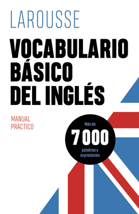 VOCABULARIO BÁSICO DEL INGLÉS LAROUSSE