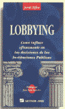 LOBBYING. COMO INFLUIR EFICAZMENTE EN LAS DECISIONES DE LAS