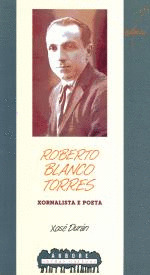 ROBERTO BLANTO TORRES: XORNALISTA E POETA