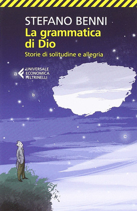 LA GRAMMATICA DI DIO. STORIE DI SOLITUDINE E ALLEGRIA