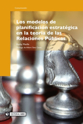 LOS MODELOS DE PLANIFICACIÓN ESTRATÉGICA EN LA TEORÍA DE LAS RELACIONES PÚBLICAS