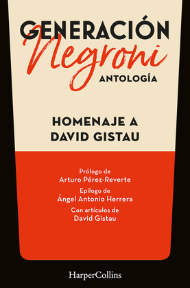 GENERACION NEGRONI. ANTOLOGIA EN HOMENAJE A DAVID GISTAU. CON PRO