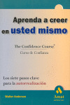 APRENDA A CREER EN USTED MISMO. CURSO DE CONFIANZA