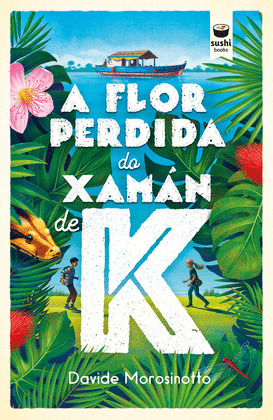 FLOR PERDIDA DO XAMÁN DE K, A