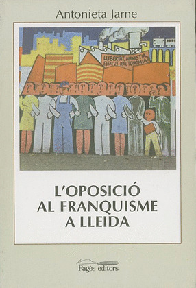 L'OPOSICIÓ AL FRANQUISME A LLEIDA