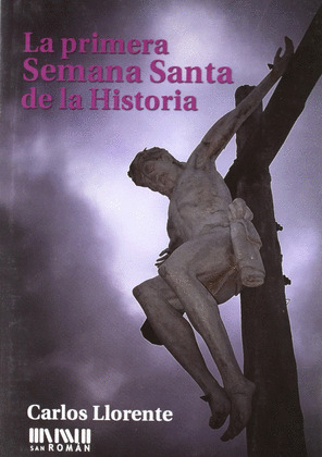 PRIMERA SEMANA SANTA DE LA HISTORIA