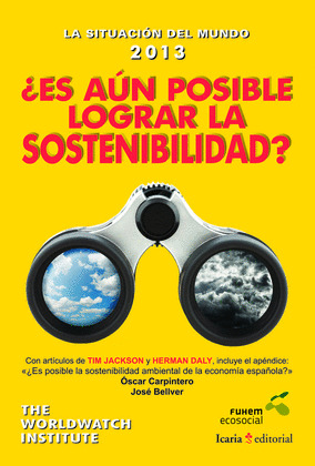 SITUACION DEL MUNDO 2013: ¿ES AUN POSIBLE LOGRAR LA SOSTENIBILIDAD?