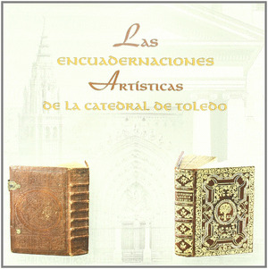 LAS ENCUADERNACIONES ARTÍSTICAS DE LA CATEDRAL DE TOLEDO