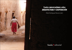 CUATRO CONVERSACIONES SOBRE ARQUITECTURA Y COOPERACION