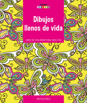 DIBUJOS LLENOS DE VIDA (CREATIVE COLORS. ANTIESTRÉS)