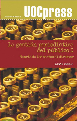 LA GESTIÓN PERIODÍSTICA DEL PUBLICO I. TEORIA DE LAS CARTAS AL DIRECTOR