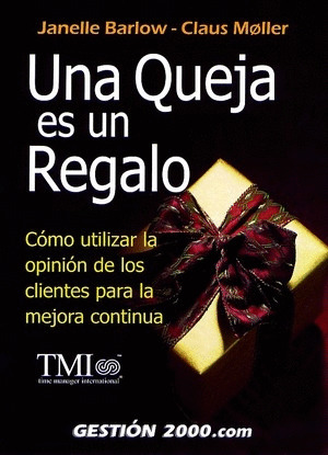 UNA QUEJA ES UN REGALO. COMO UTILIZAR OPINION CLIENTES...