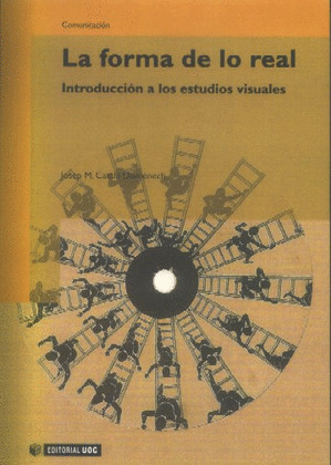 FORMA DE LO REAL: INTRODUCCION A LOS ESTUDIOS VISUALES
