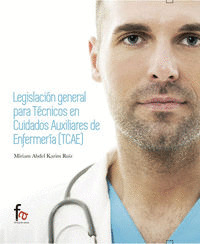 LEGISLACION GENERAL PARA TECNICOS EN CUIDADOS AUXILIARES DE ENFERMERIA