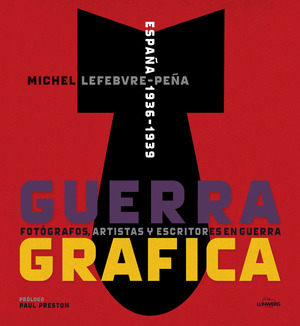 GUERRA GRAFICA (ESPAÑA 1936-1939)