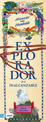 ALEXANDER VON HUMBOLDT. EXPLORADOR DE LO INALCANZABLE