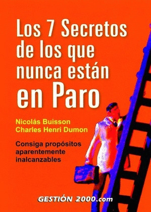 7 SECRETOS DE LOS QUE NUNCA ESTAN EN PARO, LOS