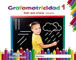 GRAFOMOTRICIDAD 1. MAS QUE TRAZOS. INICIACION