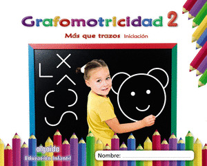 GRAFOMOTRICIDAD 2. MAS QUE TRAZOS. INICIACION