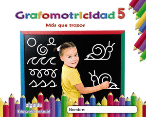 GRAFOMOTRICIDAD 5. MAS QUE TRAZOS