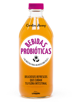 BEBIDAS PROBIÓTICAS (DELICIOSOS REFRESCOS QUE CUIDAN TU FLORA INTESTINAL)