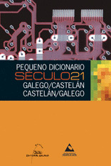PEQUENO DICIONARIO SÉCULO 21 GALEGO/CASTELAN, CASTELLANO /GALLEGO