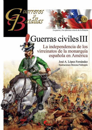 GUERRAS CIVILES III. LA INDEPENDENCIA DE LOS VIRREINATOS DE