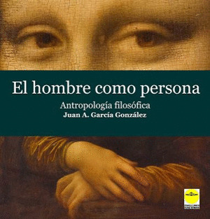EL HOMBRE COMO PERSONA. ANTROPOLOGIA FILOSOFICA