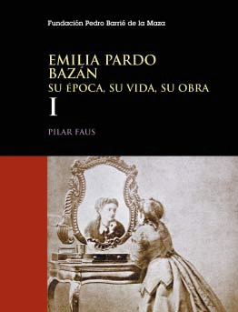 EMILIA PARDO BAZAN, SU EPOCA, SU VIDA, SU OBRA (I-II)